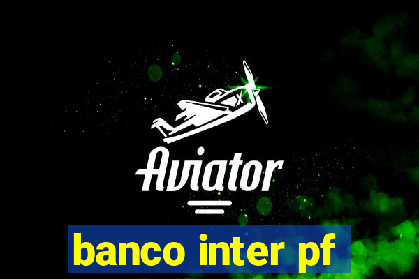 banco inter pf